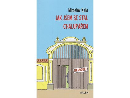 Jak jsem se stal chalupářem, Miroslav Kala, 2010