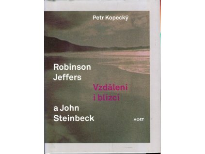 Robinson Jeffers a John Steinbeck: Vzdálení i blízcí
