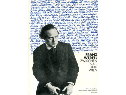 Franz Werfel zwischen Prag und Wien : Ausstellung des Adalbert Stifter Vereins, München, Norbert Abels, 1990