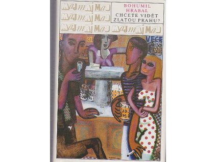 Chcete vidět zlatou Prahu? - Výbor z povídek, Bohumil Hrabal, 1989