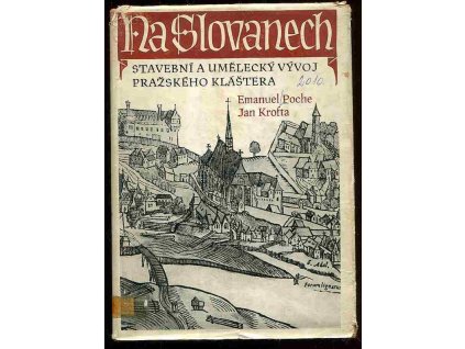 Na Slovanech - Stavební a umělecký vývoj pražského kláštera, Emanuel Poche, 1956