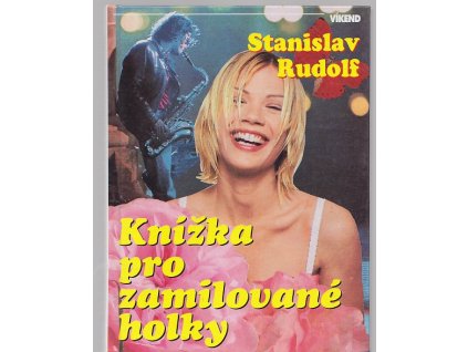 Knížka pro zamilované holky, Stanislav Rudolf, 1998