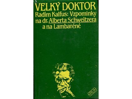 Velký doktor - vzpomínky na dr. Alberta Schweitzera a na Lambardéné, Radim Kalfus, 1988