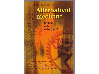 Alternativní medicína - pomoc, nebo nebezpečí?, Štěpán Rucki, 2000
