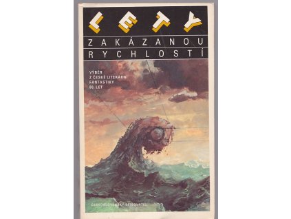 Lety zakázanou rychlostí - Výběr z české literární fantastiky 80. let