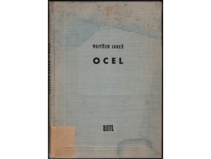 Ocel - Celost. vysokošk. učebnice - Určeno posluchačům stroj. a elektrotechn. fakult, Vojtěch Jareš, 1962