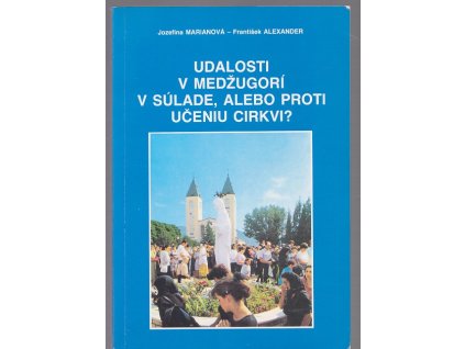 Udalosti v Medžugorí - v súlade, alebo proti učeniu cirkvi?, Jozefina Marianová, 2000