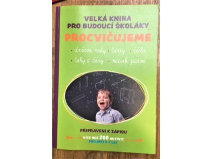 Velká kniha pro budoucí školáky - procvičujeme, neuveden, 2019