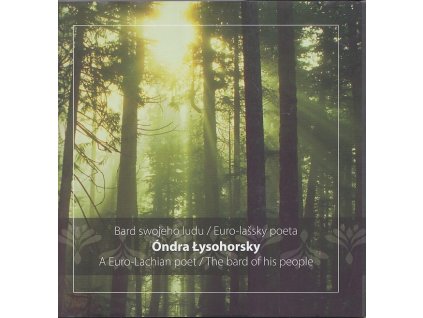 Óndra Lysohorsky - A Euro-Lachian  poet/ The bard of his people - Bard swojeho ludu / Euro-lašsky poeta