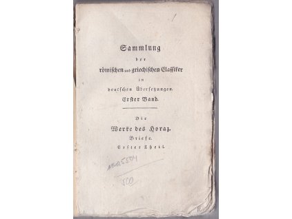 Sammlung der römischen und griechischen Classiker in deutschen Übersetzungen Erster Band, Die Briefe des Horaz, aus dem Lateinischen überseht., 1793