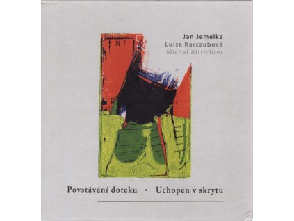 Povstávání doteku - Uchopen v skrytu, Jan Jemelka, 2008