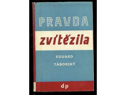Pravda zvítězila. Deník druhého zahraničního odboje. Díl první, Eduard Táborský, 1947