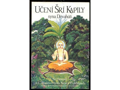 Učení Šrí Kapily syna Dévahúti - transcendentální učení Prahláda Mahárádže, A. Č. Bhaktivédanta Swami Prabhupáda, 1994