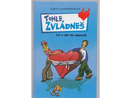 Tohle zvládneš - tipy a triky pro zamilované, Karin Kampwerth, 2005