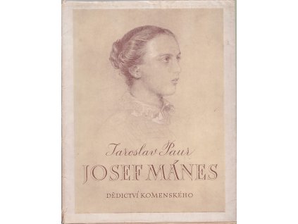 Josef Mánes - výbor obrazů a kreseb z jeho díla, Jaroslav Paur, 1949
