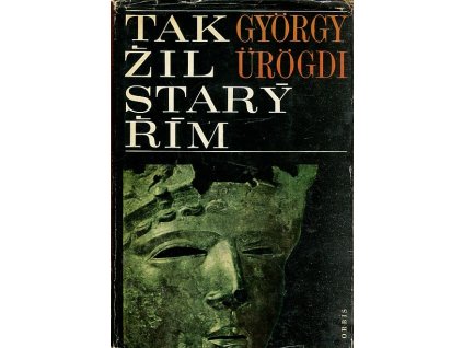 Tak žil starý Řím, György Ürögdi, 1968