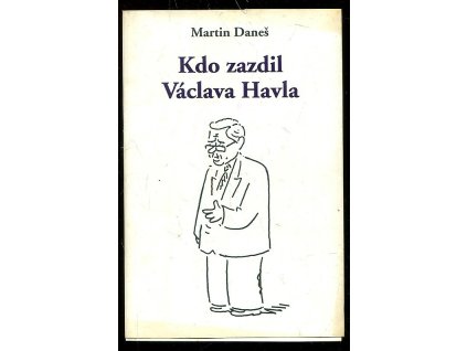 179271 kdo zazdil vaclava havla