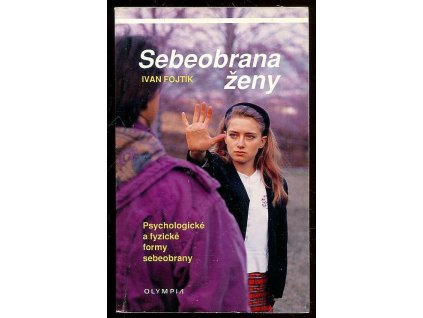 Sebeobrana ženy - psychologické a fyzické formy sebeobrany, Ivan Fojtík, 1994