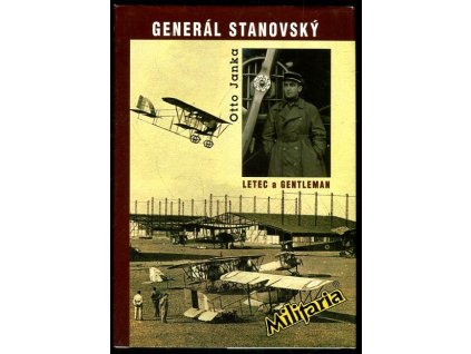 Generál Stanovský - příběh legionáře a letce a také příběh o zapomenuté ctnosti, Otto Janka, 1997
