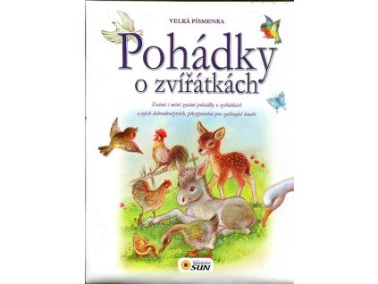 179682 pohadky o zviratkach zname i mene zname pohadky o zviratkach a jejich dobrodruzstvi prevypravene pro zacinajici ctenare