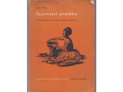 Tajemství pravěku - zábavné kulturní dějiny starší a mladší doby kamenné, Rudolf Máša, 1936