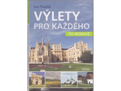Výlety pro každého - po Moravě, Ivo Paulík, 2022