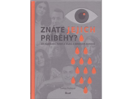 Znáte jejich příběhy? 31 vyprávění holek a kluků z dětských domovů, Denisa Prošková, 2022