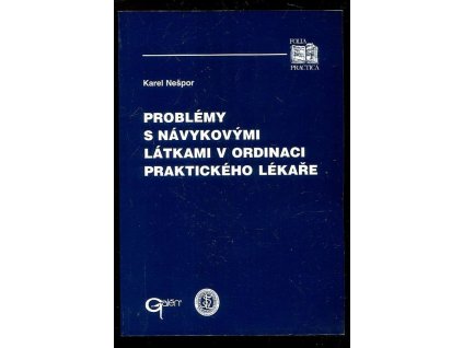 Problémy s návykovými látkami v ordinaci praktického lékaře, Karel Nešpor, 1999