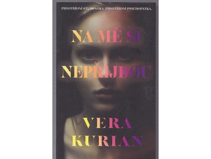 Na mě si nepřijdou, Vera Kurian, 2022