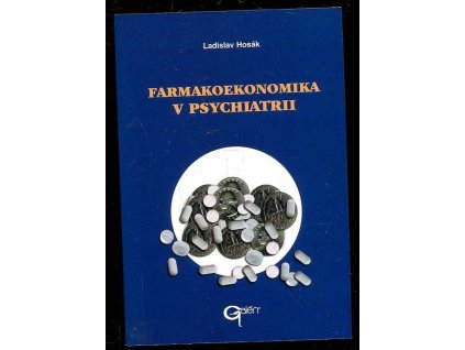 Farmakoekonomika v psychiatrii, Ladislav Hosák, 2000