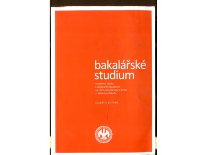 Bakalářské studium - modelové otázky k př. zkouškám na UK v Praze, 1. lékařskou fakultu, kolektiv, 2011