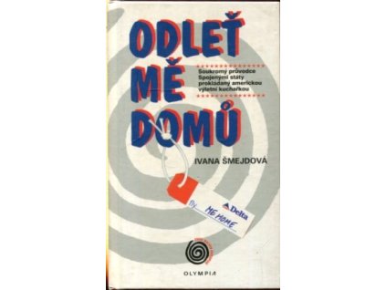 Odleť mě domů - Fly me home - soukromý průvodce Spojenými státy prokládaný americkou výletní kuchařkou