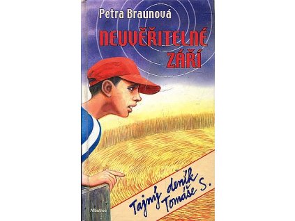 Neuvěřitelné září : tajný deník Tomáše S, Petra Braunová, 2004