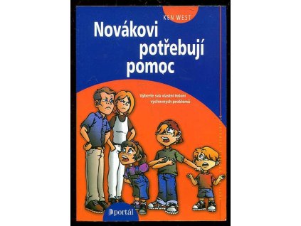 Novákovi potřebují pomoc - vyberte svá vlastní řešení výchovných problémů, G. Kenneth West, 2004
