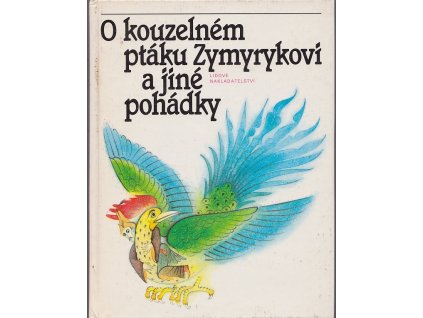 O kouzelném ptáku Zymyrykovi - pohádky středoasijské a kavkazské