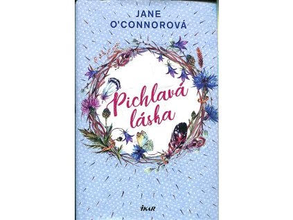 Pichlavá láska, Jane O´Connor, 2018
