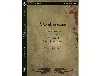 Wetemaa - kniha osudu jedenácti družiníků krále Gudleifra. Díl 1, Družiníci, Adam Andres, 2005