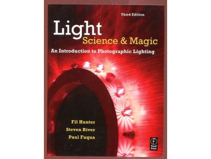 Light - Science and Magic - An Introduction to Photographic Lighting, Fil Hunter, 2007