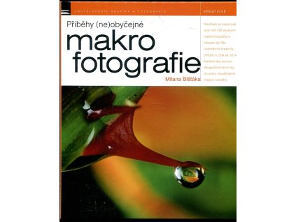 Příběhy (ne)obyčejné makrofotografie Milana Blšťáka, Milan Blšťák, 2006