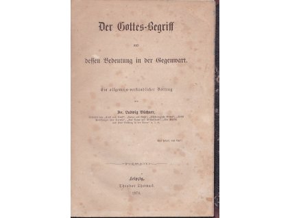 Der Gottes-Begriff und dessen Bedeutung in der Gegenwart : ein allgemein-verständlicher Vortrag, Ludwig Büchner, 1874