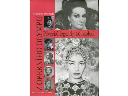 Z operního Olympu : pěvecké legendy 20. století, Miloslav Pospíšil, 2009