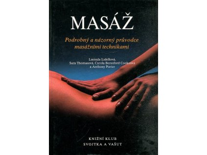 Masáž - podrobný a názorný průvodce masážními technikami, Lucy Lidell, 1996