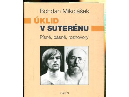 Úklid v suterénu - písně, básně, rozhovory, Bohdan Mikolášek, 2011