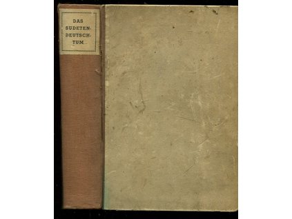 Das Sudetendeutschtum - Sein Wesen und Werden um Wandel der Jahrhunderte, Gustav Pirchan, 1937