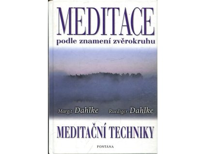Meditace podle znamení zvěrokruhu : meditační techniky, Margit Dahlke, 2002