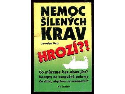 Nemoc šílených krav hrozí?!, Jaroslav Petr, 2001