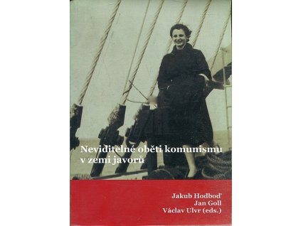 Neviditelné oběti komunismu v zemi javorů : sborník studentských prací, Jakub Hodboď, 2006