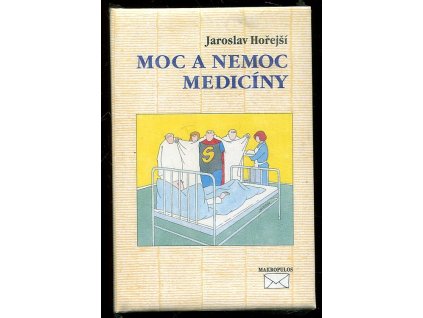 Moc a nemoc medicíny, Jaroslav Hořejší, 1998
