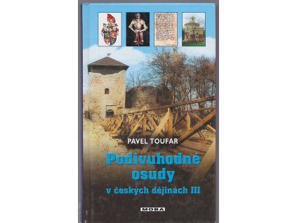 Podivuhodné osudy v českých dějinách III, Pavel Toufar, 2004