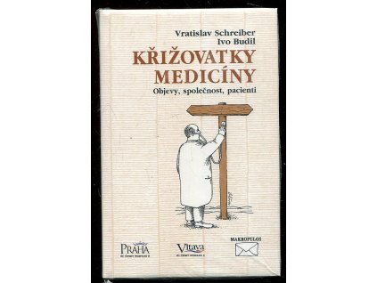 Křižovatky medicíny - objevy, společnost, pacienti, Vratislav Schreiber, 1997